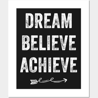 Dream Believe Achieve Posters and Art